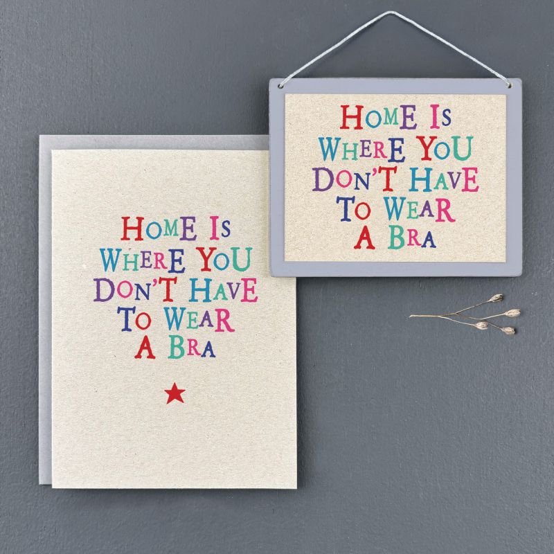Επιγραφή-Home is where you don't have to wear a bra 9x11,5εκ.