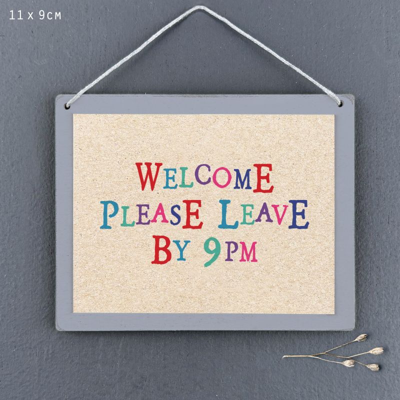 Sign-Welcome please leave by 9pm